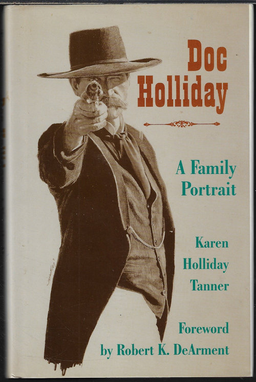 TANNER, KAREN HOLLIDAY - Doc Holliday; a Family Portrait