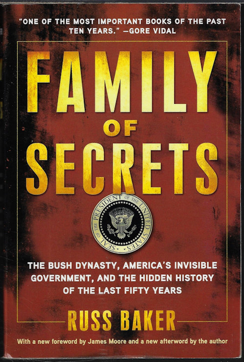 FAMILY OF SECRETS; The Bush Dynasty, America's Invisible Government, and the Hidden History of the Last Fifty Years