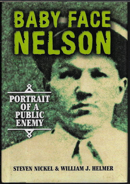 BABY FACE NELSON; Portrait of a Public Enemy
