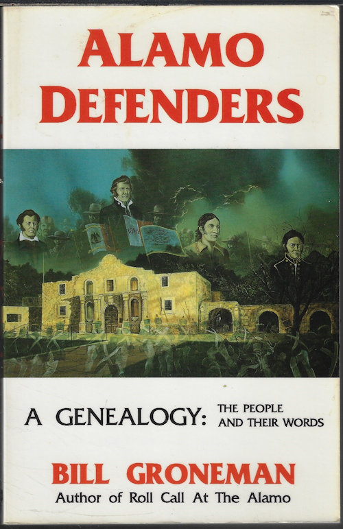 GRONEMAN, BILL - Alamo Defenders; a Geneoloy: The People and Their Words