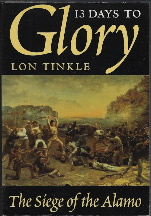 TINKLE, LON - 13 Days to Glory; the Siege of the Alamo