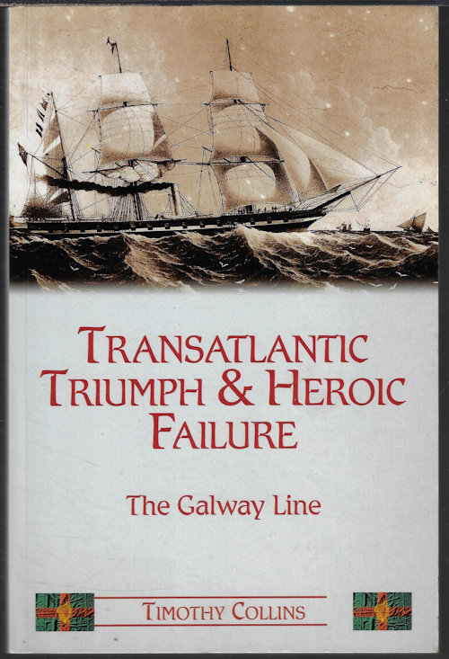 COLLINS, TIMOTHY - Transatlantic Triumph & Heroic Failure: The Galway Line
