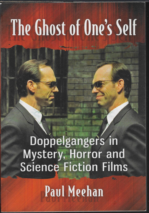 MEEHAN, PAUL - The Ghost of One's Self; Dopplegangers in Mystery, Horror and Science Fiction Films
