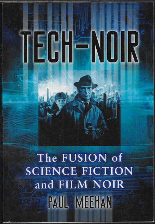 MEEHAN, PAUL - Tech-Noir; the Fusion of Science Fiction and Film Noir