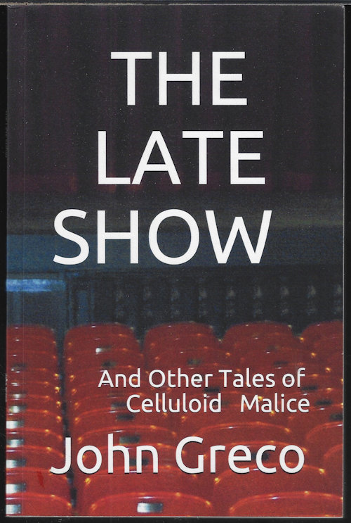 GRECO, JOHN - The Late Show and Other Tales of Celluloid Malice