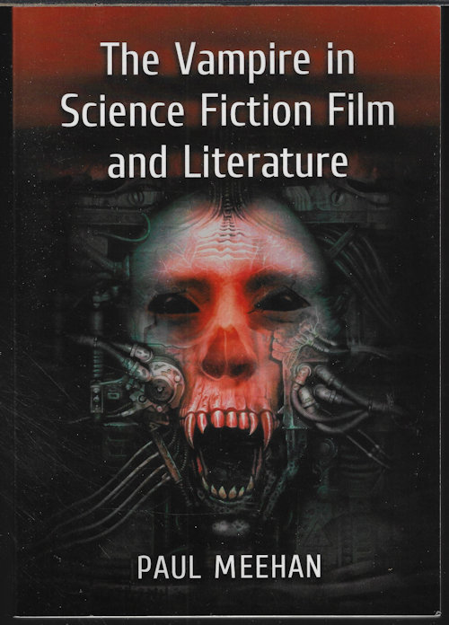 MEEHAN, PAUL - The Vampire in Science Fiction Film and Literature