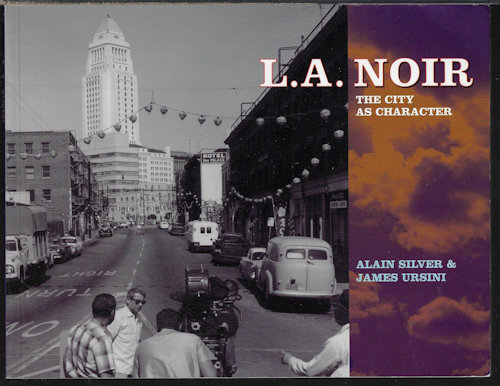 SILVER, ALAIN & URSINI, JAMES - L.A. Noir; the City As Character