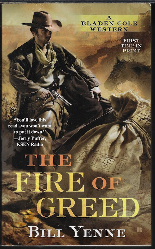 YENNE, BILL - The Fire of Greed; a Bladen Cole Western