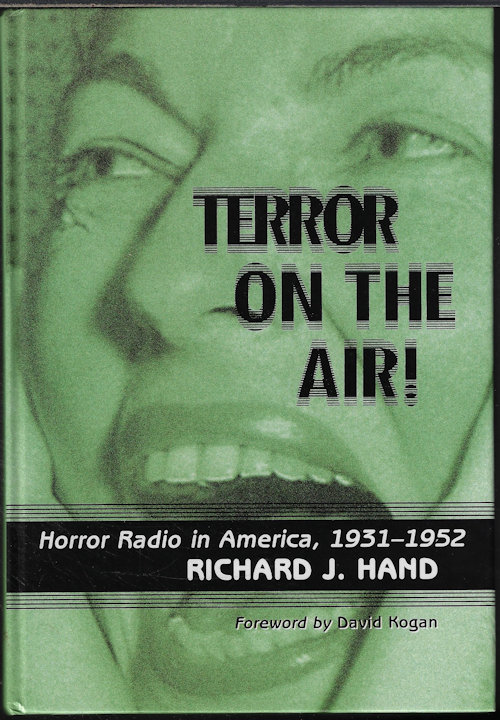 HANH, RICHARD J. (FORWARD BY DAVID KOGAN) - Terror on the Air! Horror Radio in America, 1931-1952