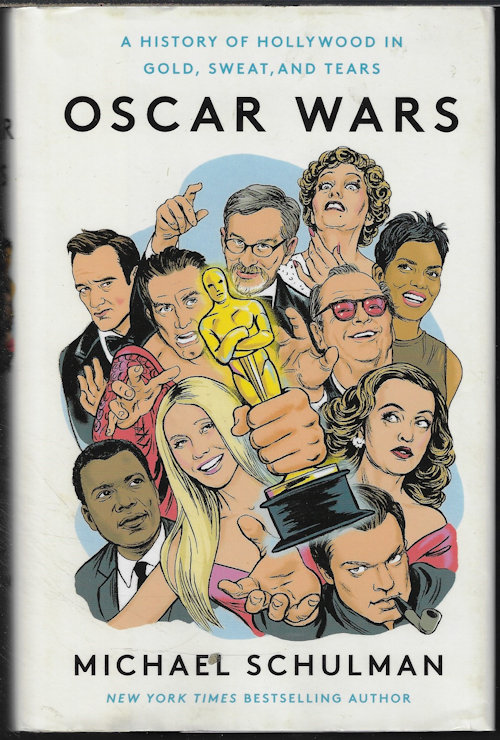 SCHULMAN, MICHAEL - Oscar Wars; a Hir=Story of Hollywood in Gold, Sweat, and Tears