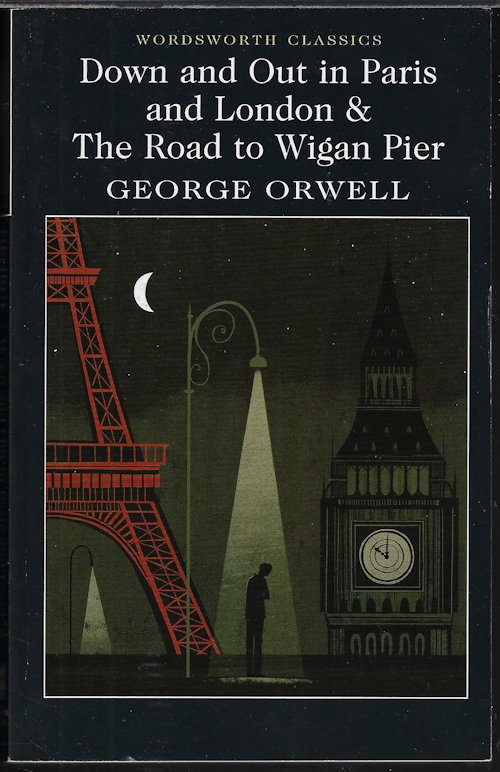 DOWN AND OUT IN PARIS & THE ROAD TO WIGAN PIER