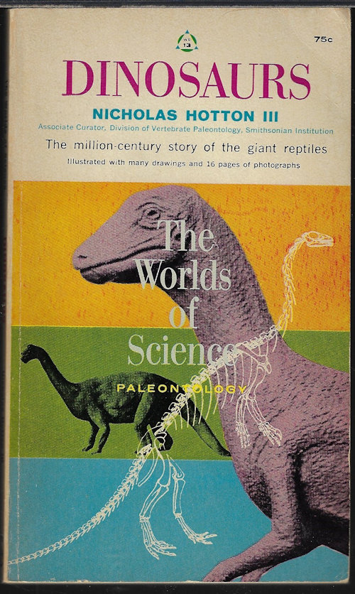 HOTTON, NICHOLAS II - Dinosaurs; the Million-Century Story of the Giant Reptiles: The Worlds of Science: Paleontogy