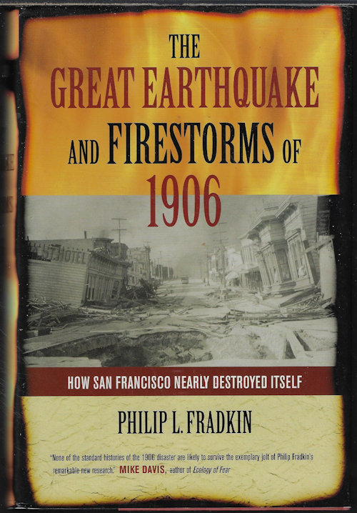 FRADKIN, PHILIP L. - The Great Earthquake and Firestorms of 1906