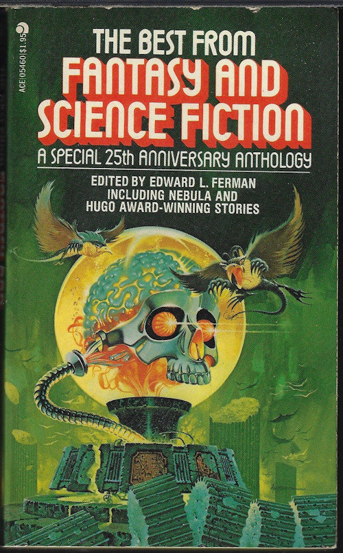 FERMAN, JOSEPH W. (EDITOR)(THEODORE STURGEON; RAY BRADBURY; ISAAC ASIMOV; FRITZ LEIBER; POUL ANDERSON; JAMES BLISH) - The Best from Fantasy and Science Fiction; a Special 25th Anniversary Anthology