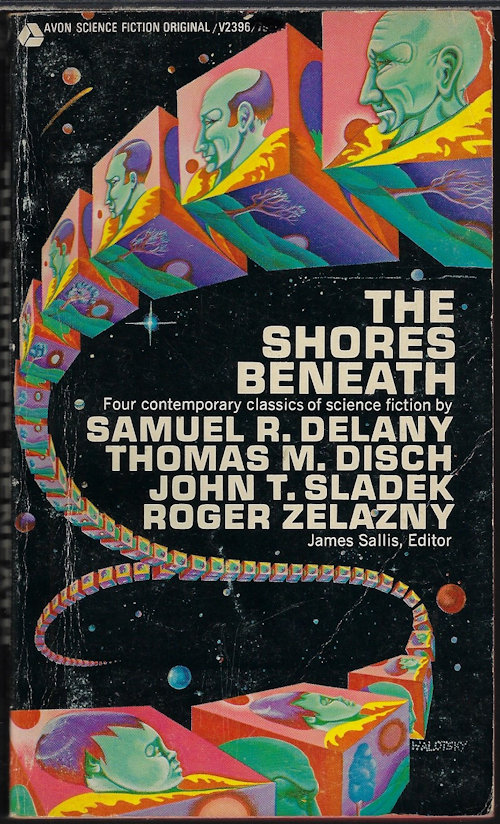 SALLIS, JAMES (EDITOR)(SAMUEL R. DELANY; ROGER ZELAZNY; JOHN T. SLADEK; THOMAS M. DISCH) - The Shores Beneath