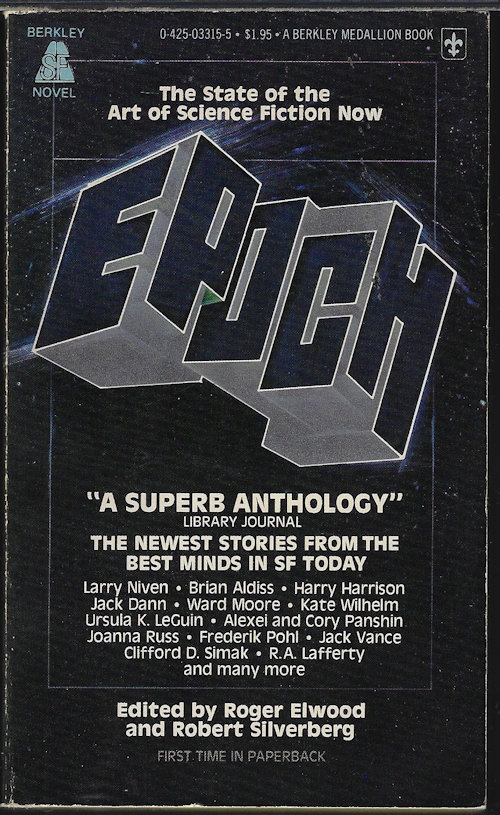 ELWOOD, ROGER & SILVERBERG, ROBERT (EDITORS)(LARRY NIVEN; GORDON EKLUND; URSULA K. LE GUIN; R. A. LAFFERTY; FREDERICK POHL; WARD MOORE; CLIFFORD D. SIMAK; KATE WILHELM; W. MACFARLANE; JACK DANN; JOSEPH GREEN; ALEXEI & CORY PANSHIN; GEORGE R. R. MARTIN; +) - Epoch