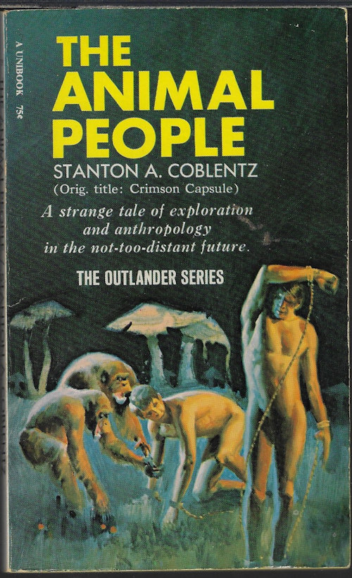 COBLENTZ, STANTON A. - The Animal People (Original Title: Crimson Capsule); the Outlander Series