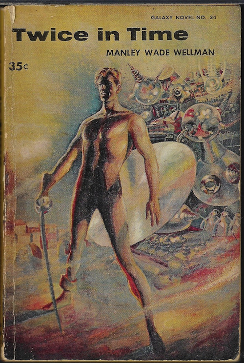WELLMAN, MANLY WADE - Twice in Time; Galaxy Novel No. 34