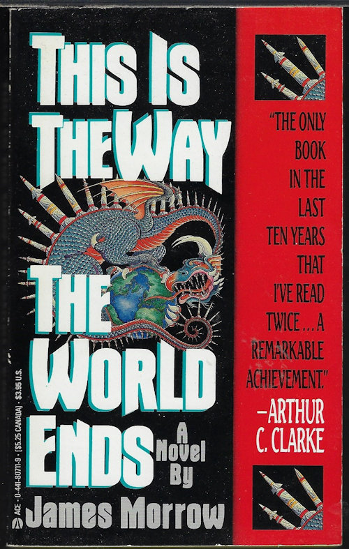 MORROW, JAMES - This Is the Way the World Ends