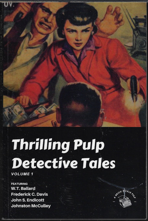 SWEET, JONATHAN W. & SWEET, JULES (EDITORS)(JOHN S. ENDICOTT; W. T. BALLARD; JOHNSTON MCCULLEY; FREDERICK C. DAVIS) - Thrilling Pulp Detective Tales Volume 1