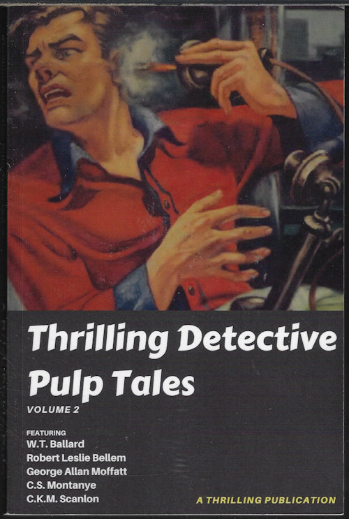 SWEET, JONATHAN W. & SWEET, JULES (EDITORS)(GEORGE ALLAN MOFFATT; W. T. BALLARD; C. K. M. SCANLON; C. S. MONTANYE; ROBERT LESLIE BELLEM) - Thrilling Pulp Detective Tales Volume 2