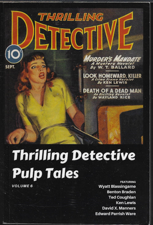 SWEET, JONATHAN W. & SWEET, JULES (EDITORS)(WYATT BLASSINGAME; BENTON BRADEN; DAVID X. MANNERS; KEN LEWIS; JACK BENTON; EDWARD PARRISH WARE; TED COUGHLAN) - Thrilling Pulp Detective Tales Volume 6