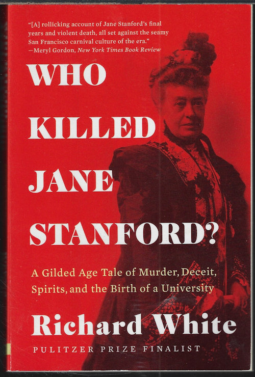 WHO KILLED JANE SANFORD A Golded Age Tale of Murder, Deceit, Spirits, and the Birth of a University