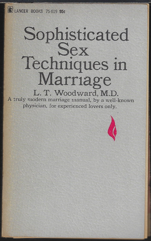 WOODWARD, L. T., M. D. - Sophisticated Sex Techniques in Marriage