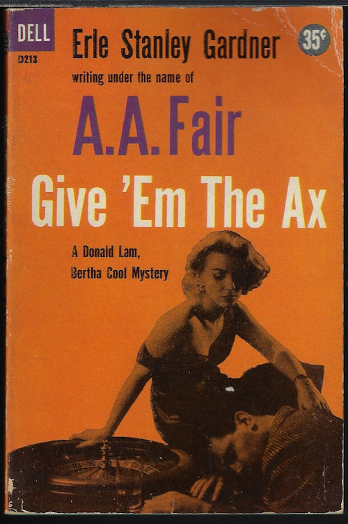GARDNER, ERLE STANLEY (WRITING AS A. A. FAIR) - Give 'Em the Axe