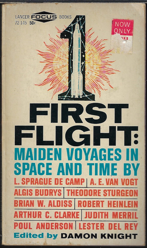 KNIGHT, DAMON (EDITOR) (L. SPRAGUE DE CAMP; LESTER DEL REY; A. E. VAN VOGT; ROBERT A. HEINLEIN; THEODORE STURGEON; ARTHUR C. CLARKE; POUL ANDERSON; JUDITH MERRIL; ALGIS BUDRYS; BRIAN W. ALDISS) - First Flight: Maiden Voyages in Space and Time