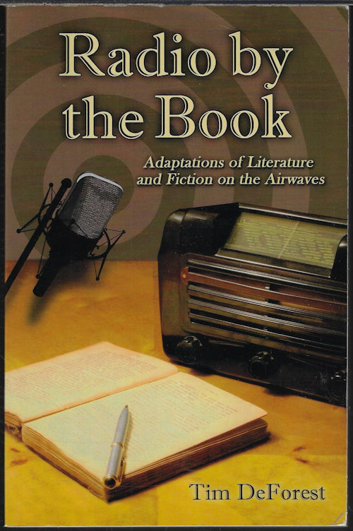 DEFOREST, TIM - Radio by the Book; Adaptations of Literature and Fiction on the Airwaves