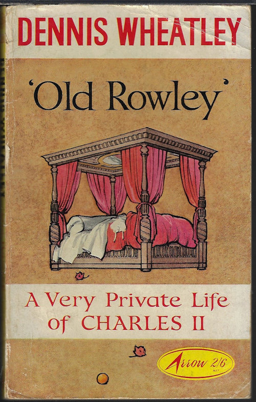 WHEATLEY, DENNIS - 'Old Rowley' a Very Private Life of Charles II