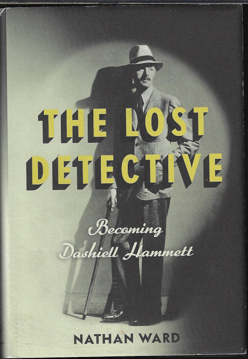 WARD, NATHAN - The Lost Detective Becoming Dashiell Hammett